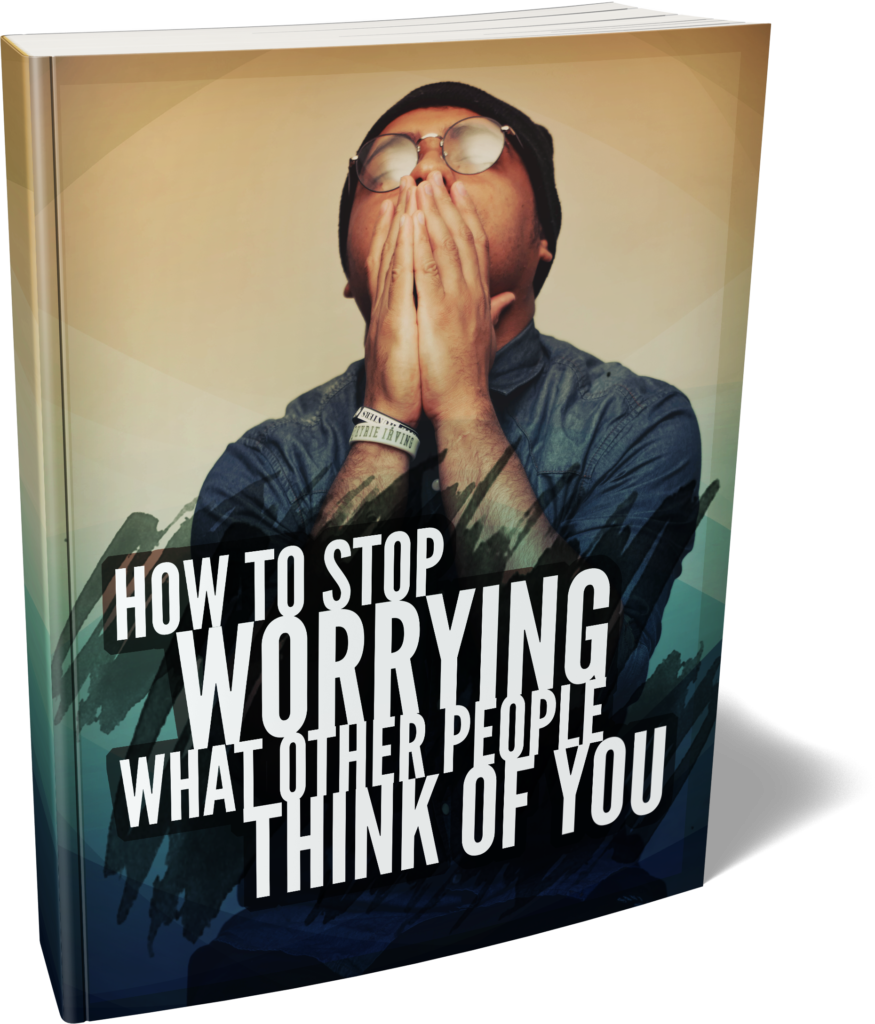 How To Stop Worrying What Other People Think of You Ebook