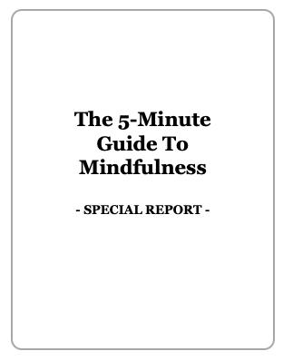 The 5-Minute Guide To Mindfulness
