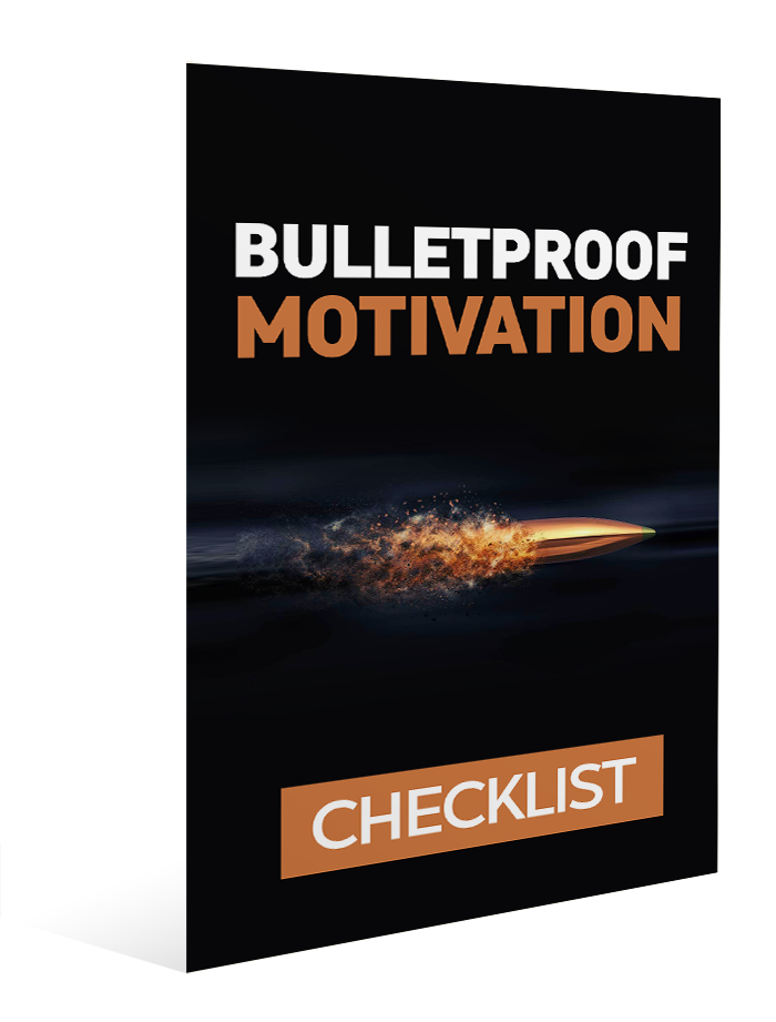 Bulletproof motivation checklist
