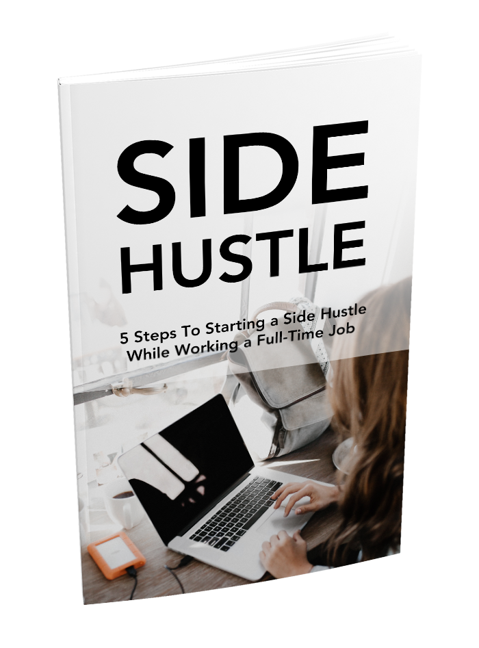 5 Steps to Starting a Side Hustle While Working a Full Time Job